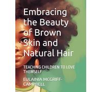 Embracing the Beauty of Brown Skin and Natural Hair: TEACHING CHILDREN TO LOVE THEMSELF