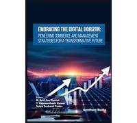 Embracing the Digital Horizon: Pioneering Commerce and Management Strategies for a Transformative Future