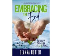 Embracing the End: Discovering peace and purpose at the end of life