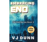 Embracing The End: Large Print Edition