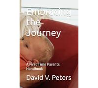 Embracing the Journey: A First Time Parents Handbook
