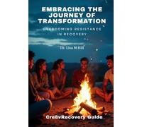 Embracing the Journey of Transformation: Overcoming Resistance in Recovery