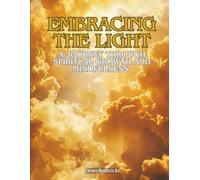 Embracing the Light: A Journey Through Spiritual Growth and Mindfulness