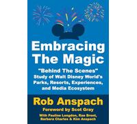 Embracing The Magic: “Behind-the-Scenes” Study of Walt Disney World's Parks, Resorts, Experiences, and Media Ecosystem