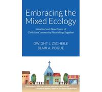 Embracing the Mixed Ecology: Inherited and New Forms of Christian Community Flourishing Together