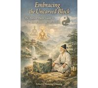 Embracing the Uncarved Block: The Ancient Daoist Guide to the Profound Source and Inner Alchemy: 3