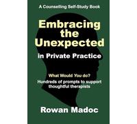 Embracing the Unexpected in Private Practice: A Counselling Self-Study Book