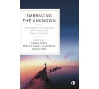 Embracing the Unknown: Experiences of Studying for a PhD in the Social Sciences