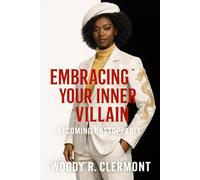 Embracing Your Inner Villain: Becoming Unstoppable: 2