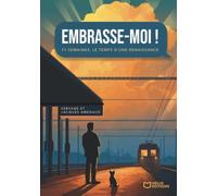 Embrasse-moi ! - 11 semaines, le temps d'une renaissance