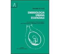 Embriologia umana essenziale. Per corsi di laurea in professioni sanitarie e per il corso di laurea in odontoiatria e protesi dentaria. Con DVD