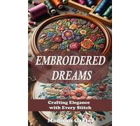 Embroidered Dreams: Crafting Elegance with Every Stitch