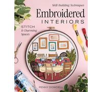 Embroidered Interiors: Stitch 11 Charming Spaces; Skill-building Techniques