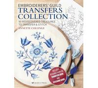 Embroiderers’ Guild Transfers Collection: 90 Rediscovered Treasures to Transfer & Stitch / Includes Reusable Iron-On Transfers Book and Stitching Guide