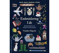 Embroidering Life: Stitching Patterns and Projects for Every Season