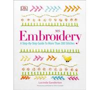 Embroidery: A Step-by-Step Guide to More than 200 Stitches