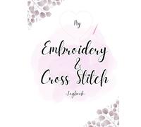 Embroidery and Cross Stich Projects Planner, Embroidery Organiser and Logbook Threadwork Tracker Notebook for Embroiderers, Needlecraft Craft Planner