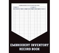 Embroidery Inventory Record Book: Easily track your embroidery supplies and creations with this Embroidery Inventory Record Book.