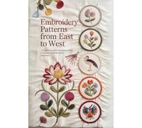 Embroidery Patterns from East to West: 70+ Stitches and Embroidery Styles from Around the World for Beginners