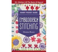 Embroidery Stitching Handy Pocket Guide: 30+ Stitches, All the Basics & Beyond