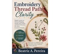 EMBROIDERY THREAD PATH CLARITY: Simple lessons on tension mapping, needle entry points, and stitch structure