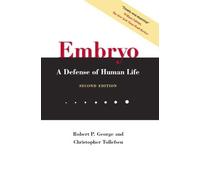 Embryo: A Defense of Human Life