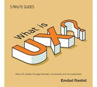 Emdad Rashid What is UX? (Tascabile) 5 Minute Guides: Experience Design Series