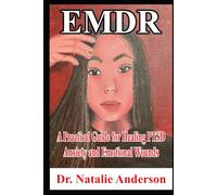 EMDR A Practical Guide for Healing PTSD, Anxiety, and Emotional Wounds