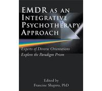 Emdr As an Integrative Psychotherapy Approach: Experts of Diverse Orientations Explore the Paradigm Prism