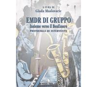 EMDR di gruppo. Insieme verso il benEssere. Protocolli di interve