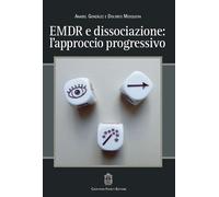 EMDR e dissociazione. L'approccio progressivo - [Giovanni Fioriti Editore]