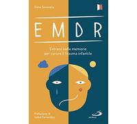 EMDR. Entrare nelle memorie per curare il trauma infantile