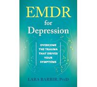 EMDR for Depression: Overcome the Trauma That Drives Your Symptoms