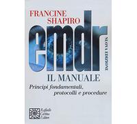 EMDR. Il manuale. Principi fondamentali, protocolli e procedure. Nuova ediz.