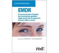 EMDR. La nuova tecnica sul movimento guidato degli occhi che fa superare traumi, fobie e ansia