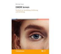 EMDR lernen: Das Buch zur Ausbildung: Einführung und Vertiefung