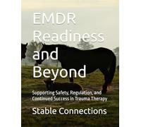 EMDR Readiness and Beyond: Supporting Safety, Regulation, and Continued Success in Trauma Therapy
