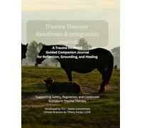EMDR, Readiness & Beyond Companion Integration Journal: A Guided 90-Day Trauma-Informed Therapy Journal for Reflection, Regulation, and Healing Between Sessions