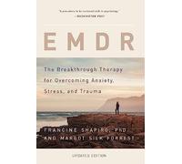 EMDR: The Breakthrough Therapy for Overcoming Anxiety, Stress, and Trauma