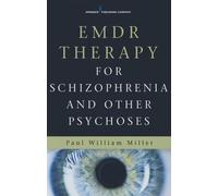 EMDR Therapy for Schizophrenia and Other Psychoses - Miller Paul William M.D.