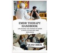 EMDR THERAPY HANDBOOK: Unlocking the Power of EMDR: A Path to Healing and Resilience