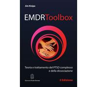 EMDR Toolbox. Teoria e trattamento del PTSD complesso e della dis