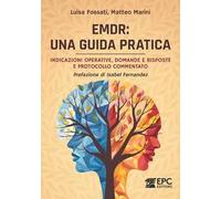 EMDR: una guida pratica. Indicazioni operative, domande e risposte e protocollo commentato