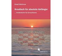 Emeli Wethmar H Kroatisch für absolute Anfänger/Lehrbuch: ... kinder (Tascabile)