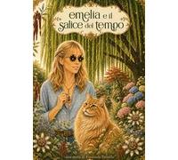 Emelia e il salice del tempo. Ediz. illustrata. Con Prodotti vari