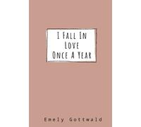 Emely Gottwald I Fall in Love Once A Year (Tascabile) I Fall in Love Once a Year