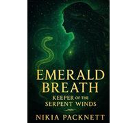 Emerald Breath keeper of the Serpent Winds (The Emerald Breath Chronicles)