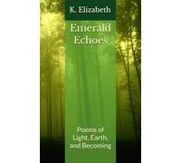 Emerald Echoes: Poems of Light, Earth, and Becoming