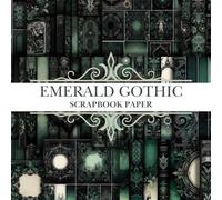 Emerald Gothic Scrapbook Paper: Decorative Gothic Inspired Of Green theme for Scrapbookingn, Junk Journal, Collage, DIY Projects, Origami paper, and more