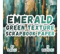 Emerald Green Texture Scrapbook Paper: 20 Artistic Designs, 8.5 x 8,5 Inch Double-Sided, 40 Pages for Collage Art, Ephemera, Journaling, Paper Crafting, Scrapbooking